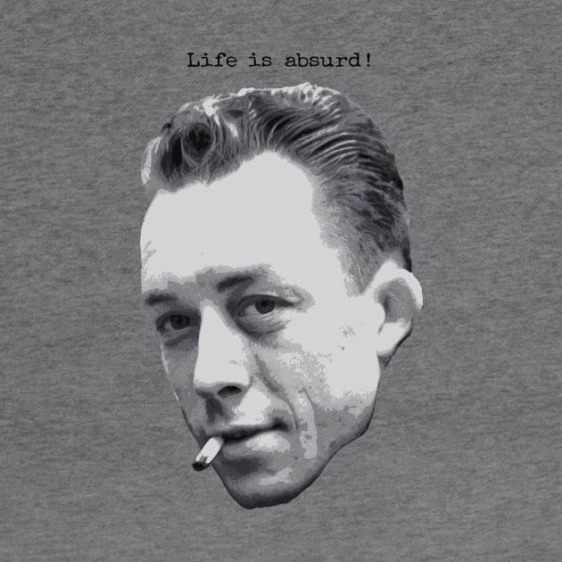 Albert Camus ~ Life is absurd (dark text for light products) by StoatyStudio